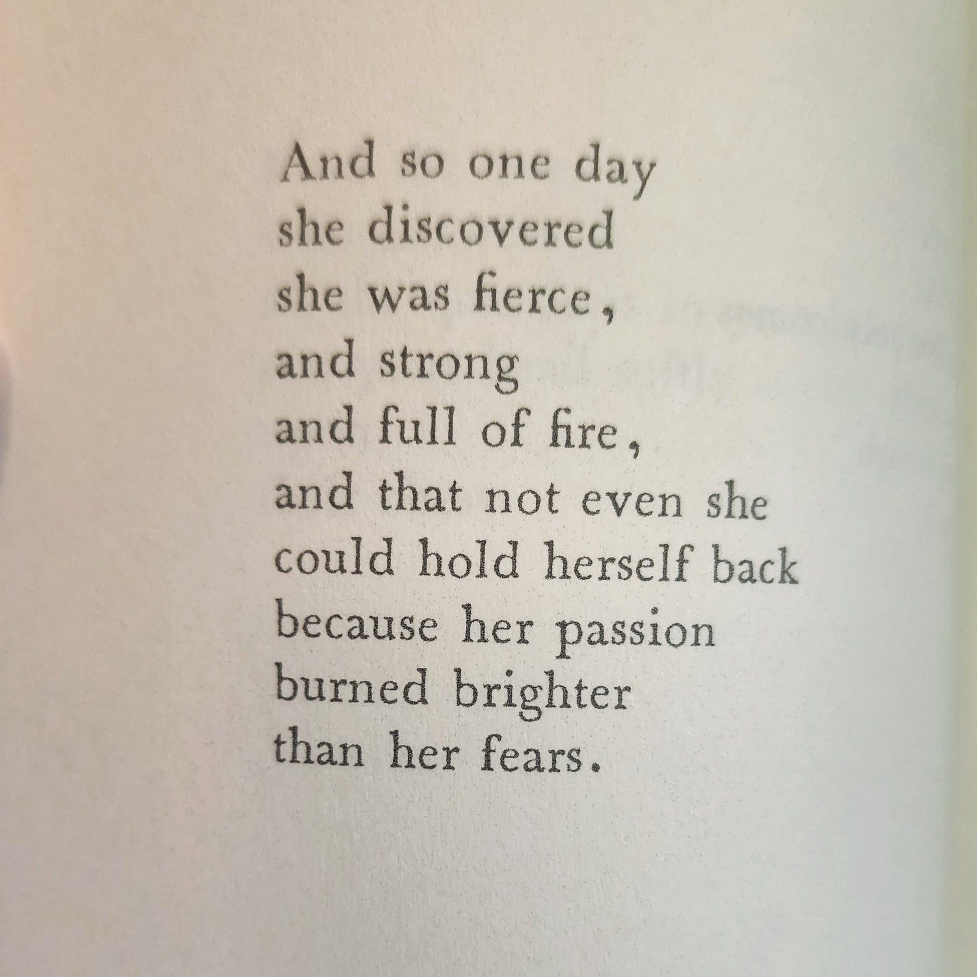 Mark Anthony - And one day she discovered that she was fierce, and strong,  and full of fire, and that not even she could hold herself back because her  passion burned brighter
